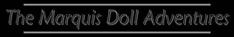 The Marquis Doll Adventures